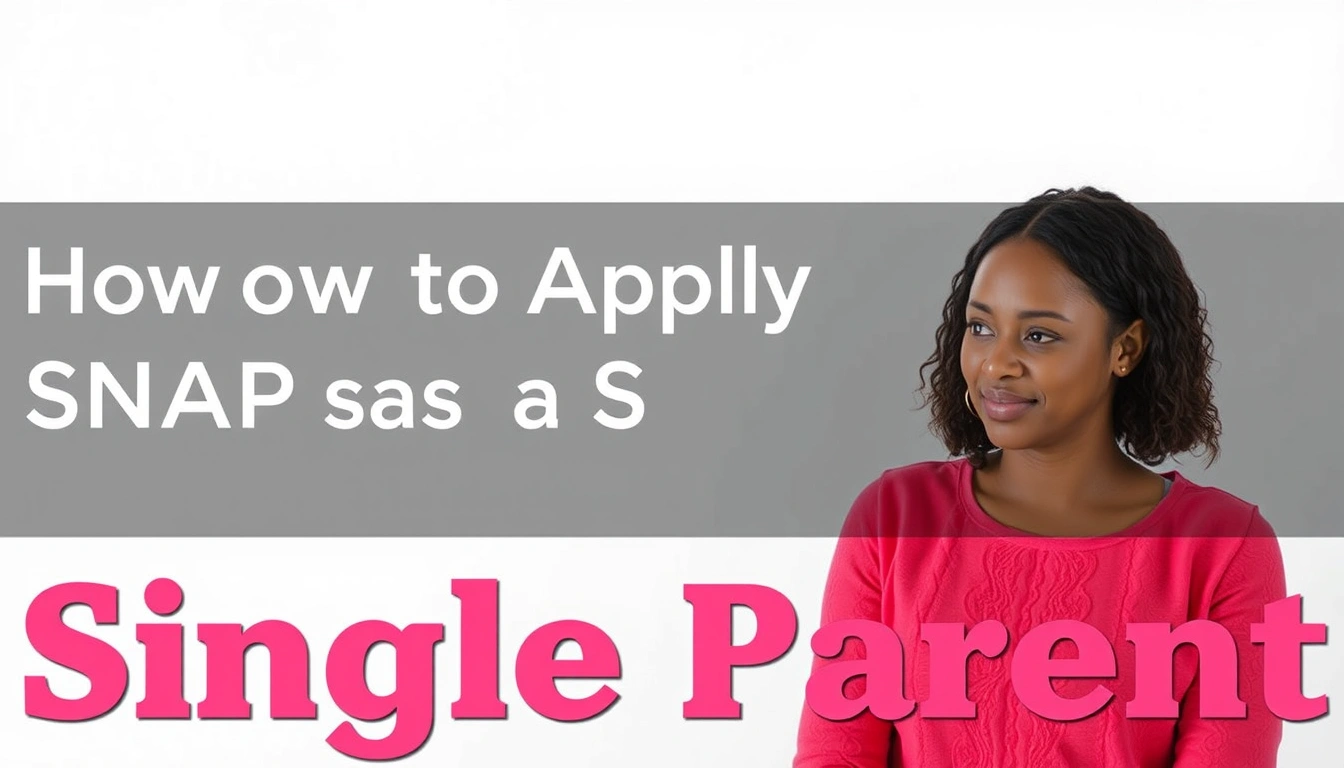 How to Apply for SNAP as a Single Parent How to Apply for SNAP as a Single Parent